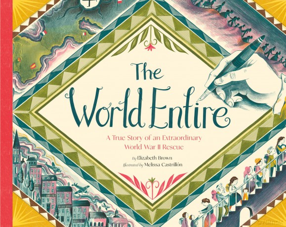 The World Entire: A True Story of an Extraordinary World War II Rescue - Elizabeth Brown [KSIĄŻKA]
