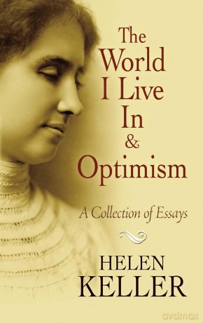 The World I Live In and Optimism: A Collection of Essays - Helen Keller [KSIĄŻKA]