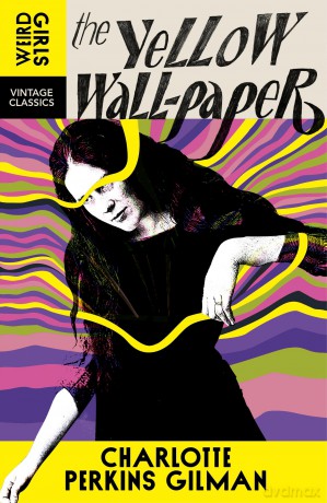 The Yellow Wall-Paper: Weird Girls Vintage Classics - Charlotte Perkins Gilman [KSIĄŻKA]