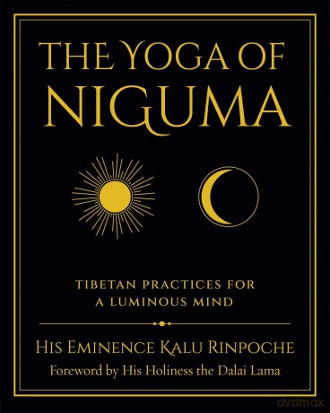 The Yoga of Niguma: Tibetan Practices for a Luminous Mind - Rinpoche Kalu [KSIĄŻKA]