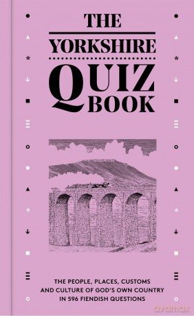 The Yorkshire Quiz Book: The people, places, customs and culture of God's Own Country in 596 fiendish questions. - Andrew Gallon [KSIĄŻKA]