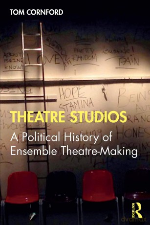Theatre Studios: A Political History of Ensemble Theatre-Making - Tom Cornford [KSIĄŻKA]