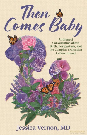Then Comes Baby: An Honest Conversation about Birth, Postpartum, and the Complex Transition to Parenthood - Jessica Vernon [KSIĄŻKA]