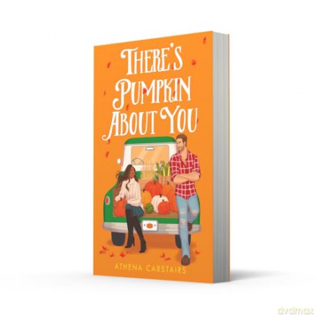 There's Pumpkin About You: Your next favourite fall romance, perfect for fans of grumpy sunshine, small-town and cozy love stories - brand-new for 2025! - Athena Carstairs [KSIĄŻKA]