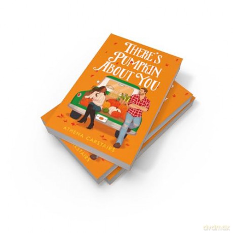 There's Pumpkin About You: Your next favourite fall romance, perfect for fans of grumpy sunshine, small-town and cozy love stories - brand-new for 2025! - Athena Carstairs [KSIĄŻKA]