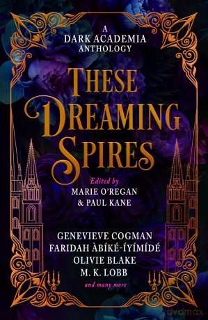 These Dreaming Spires: A Dark Academia Anthology - Marie O'Regan [KSIĄŻKA]