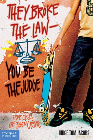 They Broke the Law - You be the Judge: True Cases of Teen Crime - Thomas A. Jacobs [KSIĄŻKA]
