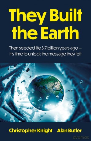 They Built the Earth: Then seeded life 3.7 billion years ago - Its time to unlock the message they left - Alan Butler [KSIĄŻKA]