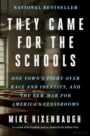 They Came for the Schools: One Town's Fight Over Race and Identity, and the New War for America's Classrooms - Mike Hixenbaugh [KSIĄŻKA]