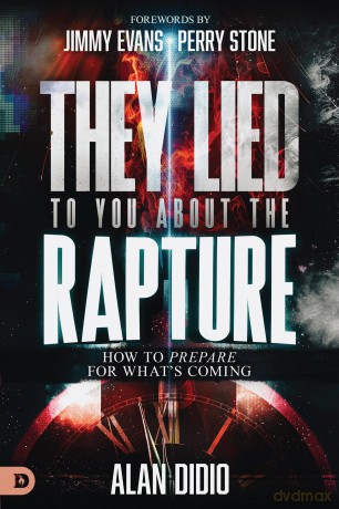 They Lied to You About the Rapture: How to Prepare for What's Coming - Alan DiDio [KSIĄŻKA]
