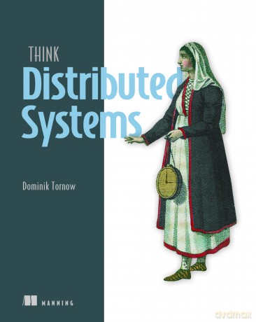 Think Distributed Systems - Dominik Tornow [KSIĄŻKA]