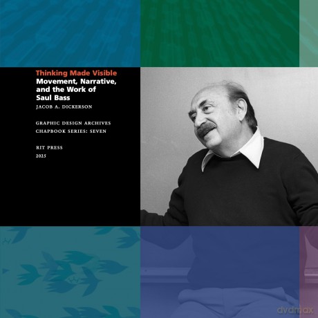 Thinking Made Visible: Movement, Narrative, and the Work of Saul Bass - Jacob Dickerson [KSIĄŻKA]
