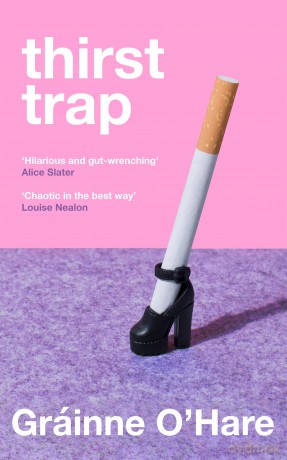 Thirst Trap: A funny and bittersweet story about the messy reality of friendship - Gráinne O'Hare [KSIĄŻKA]