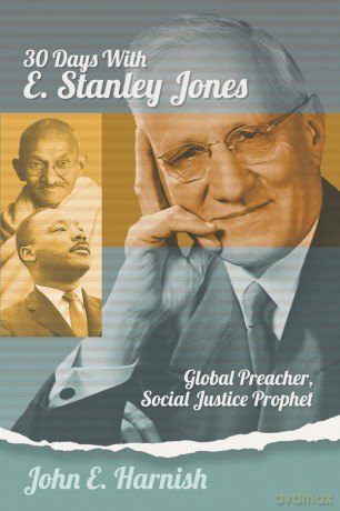 Thirty Days with E. Stanley Jones: Global Preacher, Social Justice Prophet: 4 - John E Harnish [KSIĄŻKA]