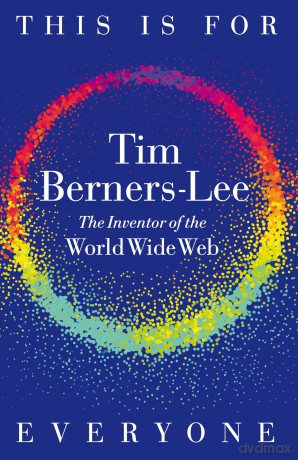 This Is for Everyone: The Captivating Memoir from the Inventor of the World Wide Web - Tim Berners-Lee [KSIĄŻKA]