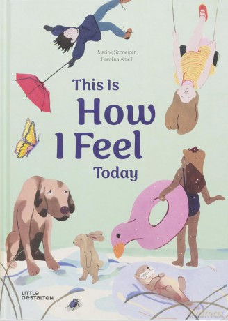 This Is How I Feel Today - Little Gestalten [KSIĄŻKA]