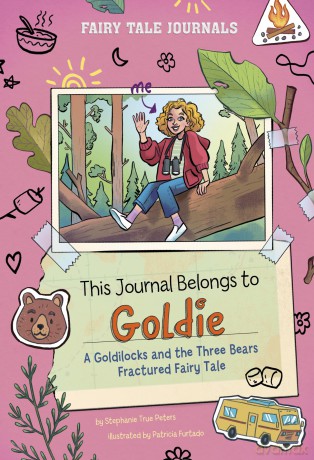 This Journal Belongs to Goldie: A Goldilocks and the Three Bears Fractured Fairy Tale - Stephanie True Peters [KSIĄŻKA]