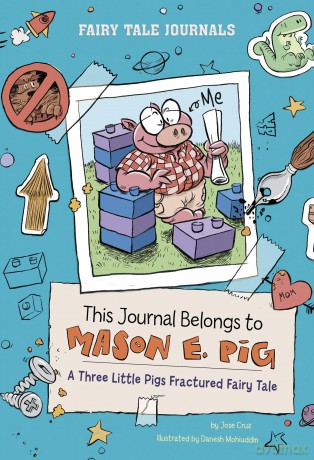 This Journal Belongs to Mason E. Pig: A Three Little Pigs Fractured Fairy Tale - Jose Cruz [KSIĄŻKA]