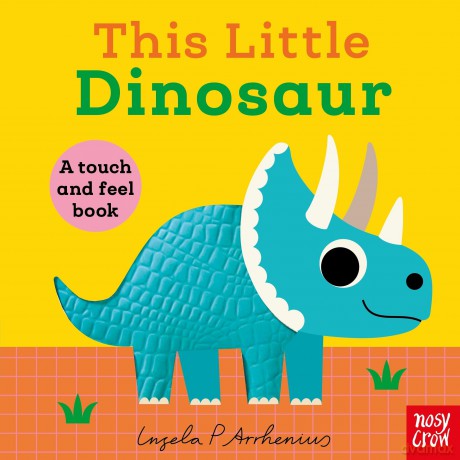 This Little Dinosaur: A Touch and Feel Book - Ingela P Arrhenius [KSIĄŻKA]