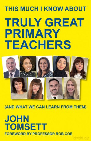 This Much I Know About Truly Great Primary Teachers: - John Tomsett [KSIĄŻKA]