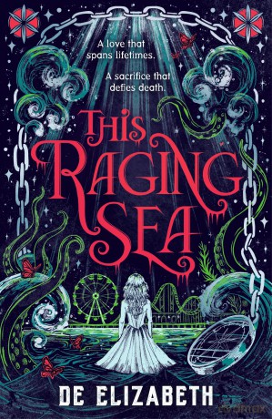 This Raging Sea: A spooky gothic YA romance that transcends time, full of horrifying secrets and generations-old dark mysteries - De Elizabeth [KSIĄŻKA]