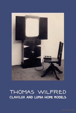 Thomas Wilfred: Clavilux and Lumia Home Models - Christine Burgin [KSIĄŻKA]