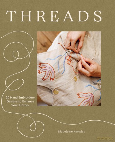 Threads: 20 Hand Embroidery Designs to Enhance Your Clothes - Madeleine Kemsley [KSIĄŻKA]