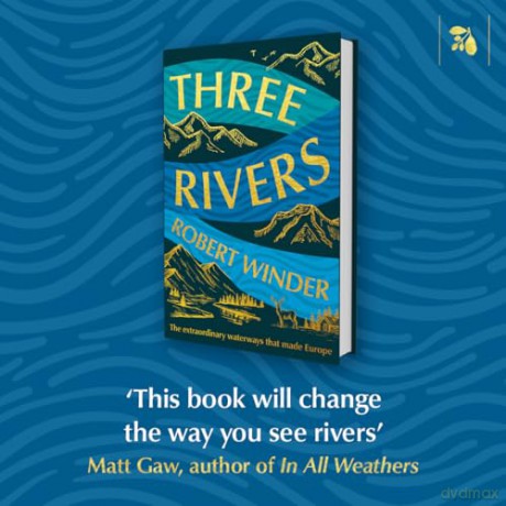 Three Rivers: The Extraordinary Waterways That Made Europe - Robert Winder [KSIĄŻKA]