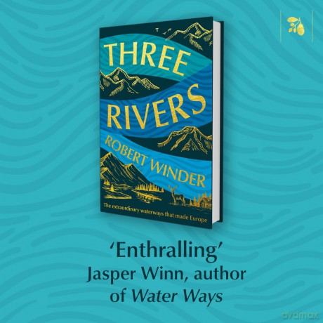 Three Rivers: The Extraordinary Waterways That Made Europe - Robert Winder [KSIĄŻKA]