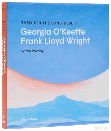 Through the Long Desert: Georgia O'Keeffe and Frank Lloyd Wright - Sarah Rovang [KSIĄŻKA]