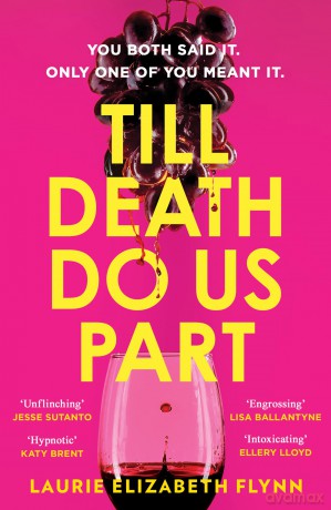 Till Death Do Us Part: The new gripping, sexy psychological suspense domestic thriller novel for 2025 - an instant USA Today and Canadian bestseller - Laurie Elizabeth Flynn [KSIĄŻKA]