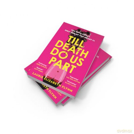 Till Death Do Us Part: The new gripping, sexy psychological suspense domestic thriller novel for 2025 - an instant USA Today and Canadian bestseller - Laurie Elizabeth Flynn [KSIĄŻKA]