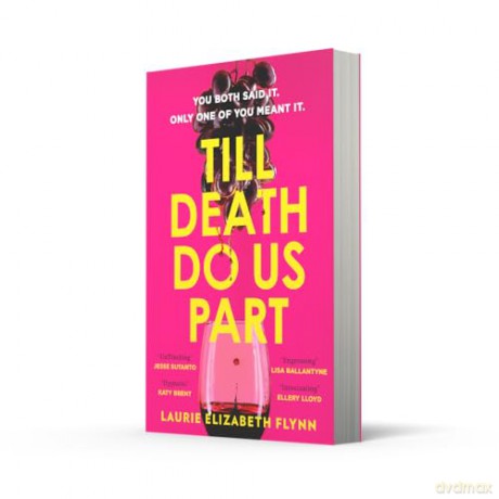 Till Death Do Us Part: The new gripping, sexy psychological suspense domestic thriller novel for 2025 - an instant USA Today and Canadian bestseller - Laurie Elizabeth Flynn [KSIĄŻKA]
