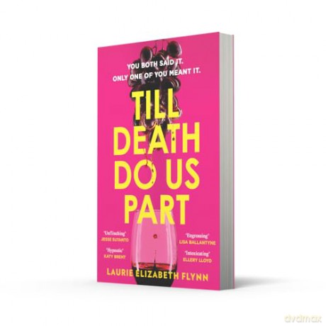 Till Death Do Us Part: The new gripping, sexy psychological suspense domestic thriller novel for 2025 - an instant USA Today and Canadian bestseller - Laurie Elizabeth Flynn [KSIĄŻKA]