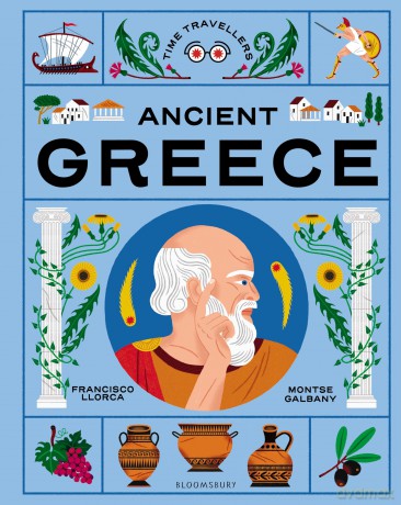 Time Travellers: Ancient Greece: the perfect gift for budding historians - Francisco Llorca [KSIĄŻKA]