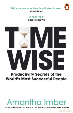 Time Wise: Powerful Habits, More Time, Greater Joy - Amantha Imber [KSIĄŻKA]