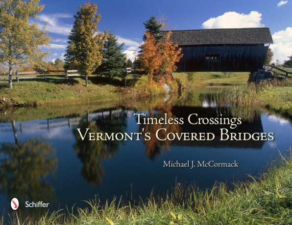 Timeless Crossings: Vermont's Covered Bridges: Vermont's Covered Bridges - Michael J. McCormack [KSIĄŻKA]