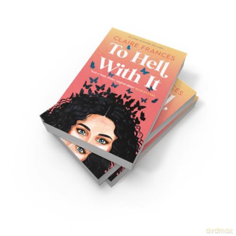 To Hell With It: Bridget Jones meets Eleanor Oliphant in this heartwarming romcom - the perfect feel-good read for 2025! - Claire Frances [KSIĄŻKA]