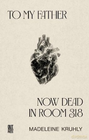 To my father, now dead in room 318 - Madeleine Kruhly [KSIĄŻKA]