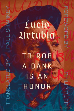 To Rob A Bank Is An Honor - Lucio Urtubia [KSIĄŻKA]