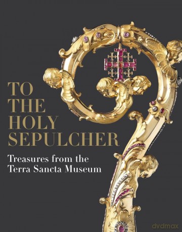 To the Holy Sepulcher: Treasures from the Terra Sancta Museum - Xavier F Salomon [KSIĄŻKA]