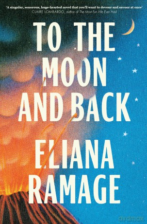 To the Moon and Back: The must-read, heartbreaking new novel and Reese's Book Club Pick for fans of Atmosphere and Great Circle - Eliana Ramage [KSIĄŻKA]