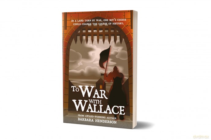 To War with Wallace - 'A thrilling historical adventure.' LINDSAY LITTLESON - Barbara Henderson [KSIĄŻKA]