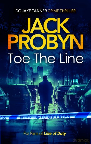 Toe the Line: A Gripping British Crime Thriller with Twists You Won't See Coming: 1 - Jack Probyn [KSIĄŻKA]