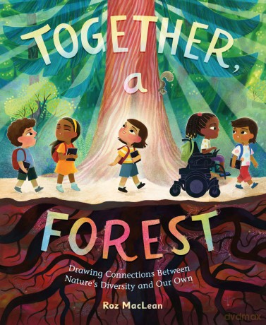 Together, a Forest: Drawing Connections Between Nature's Diversity and Our Own - Roz MacLean [KSIĄŻKA]