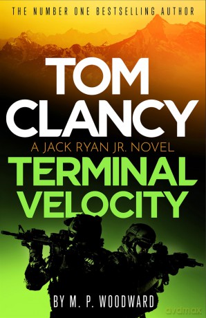 Tom Clancy Terminal Velocity: Jack Ryan, Jr. faces his toughest ever challenge in this seriously tense, action-packed global thriller - M.P. Woodward [KSIĄŻKA]