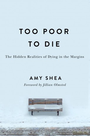Too Poor to Die: The Hidden Realities of Dying in the Margins - Amy Shea [KSIĄŻKA]