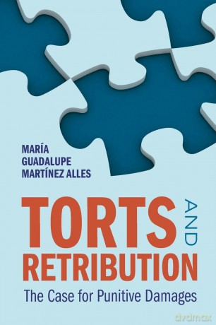Torts and Retribution: The Case for Punitive Damages - María Guadalupe Martínez Alles [KSIĄŻKA]