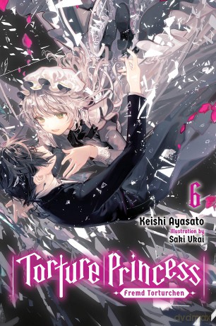Torture Princess: Fremd Torturchen, Vol. 6 - Keishi Ayasato [KSIĄŻKA]