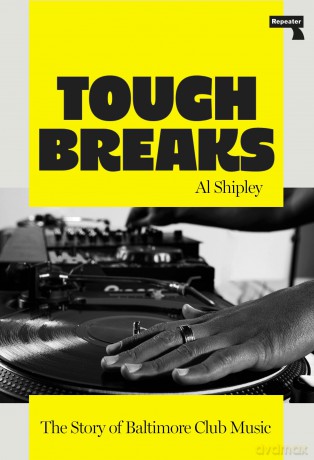 Tough Breaks: The Story of Baltimore Club Music - Al Shipley [KSIĄŻKA]